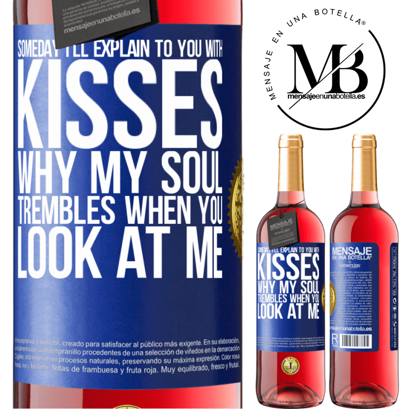 29,95 € Free Shipping | Rosé Wine ROSÉ Edition Someday I'll explain to you with kisses why my soul trembles when you look at me Blue Label. Customizable label Young wine Harvest 2022 Tempranillo