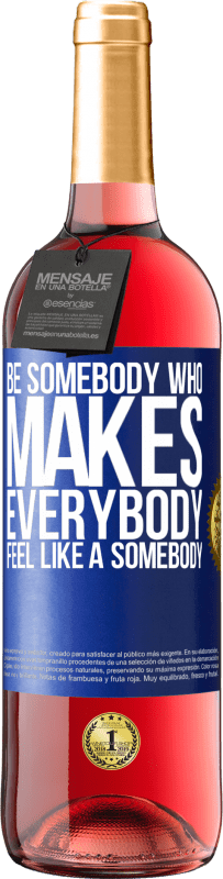 29,95 € | ロゼワイン ROSÉエディション Be somebody who makes everybody feel like a somebody 青いタグ. カスタマイズ可能なラベル 若いワイン 収穫 2023 Tempranillo