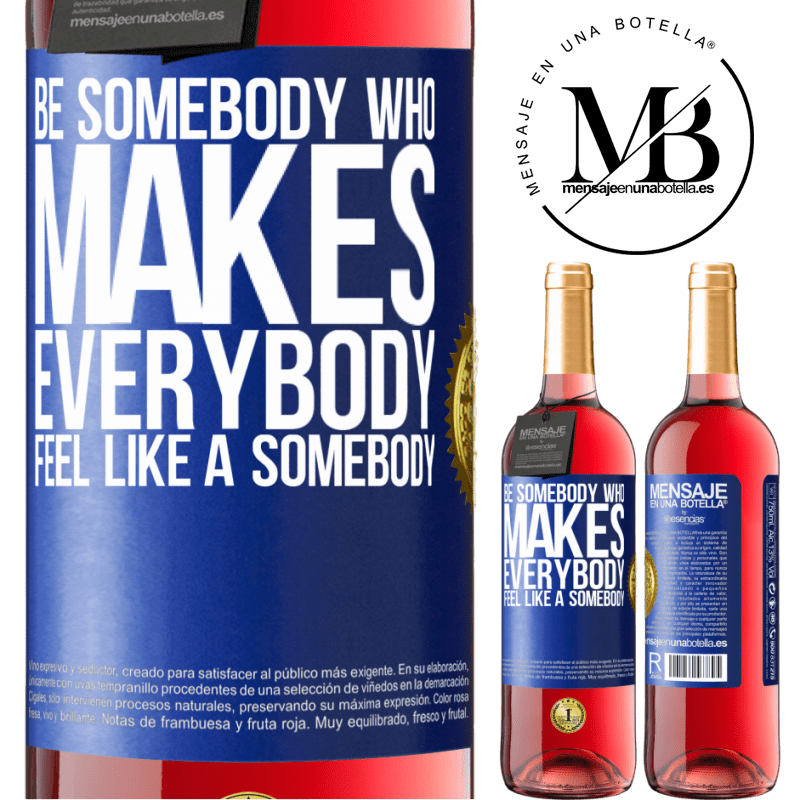 29,95 € Free Shipping | Rosé Wine ROSÉ Edition Be somebody who makes everybody feel like a somebody Blue Label. Customizable label Young wine Harvest 2021 Tempranillo