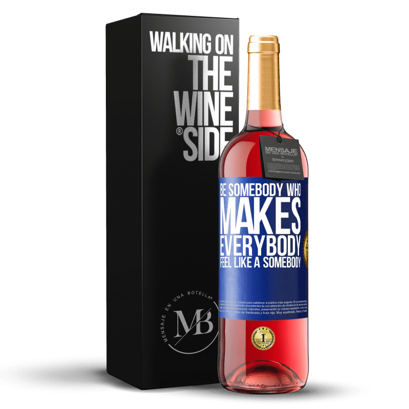 29,95 € 送料無料 | ロゼワイン ROSÉエディション Be somebody who makes everybody feel like a somebody 青いタグ. カスタマイズ可能なラベル 若いワイン 収穫 2024 Tempranillo