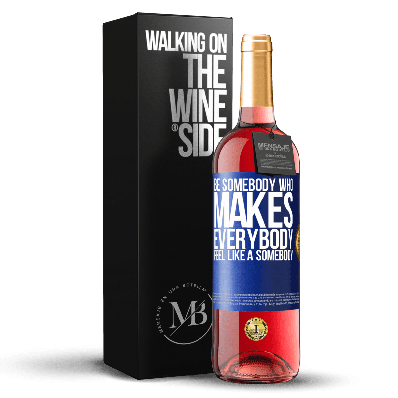 29,95 € Free Shipping | Rosé Wine ROSÉ Edition Be somebody who makes everybody feel like a somebody Blue Label. Customizable label Young wine Harvest 2023 Tempranillo