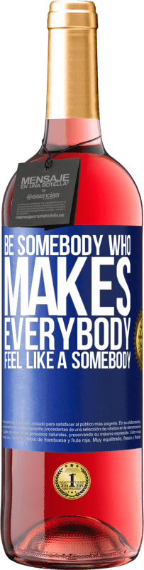 29,95 € Envio grátis | Vinho rosé Edição ROSÉ Be somebody who makes everybody feel like a somebody Etiqueta Azul. Etiqueta personalizável Vinho jovem Colheita 2025 Tempranillo