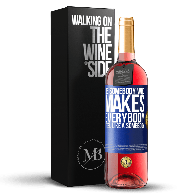 29,95 € Envio grátis | Vinho rosé Edição ROSÉ Be somebody who makes everybody feel like a somebody Etiqueta Azul. Etiqueta personalizável Vinho jovem Colheita 2024 Tempranillo