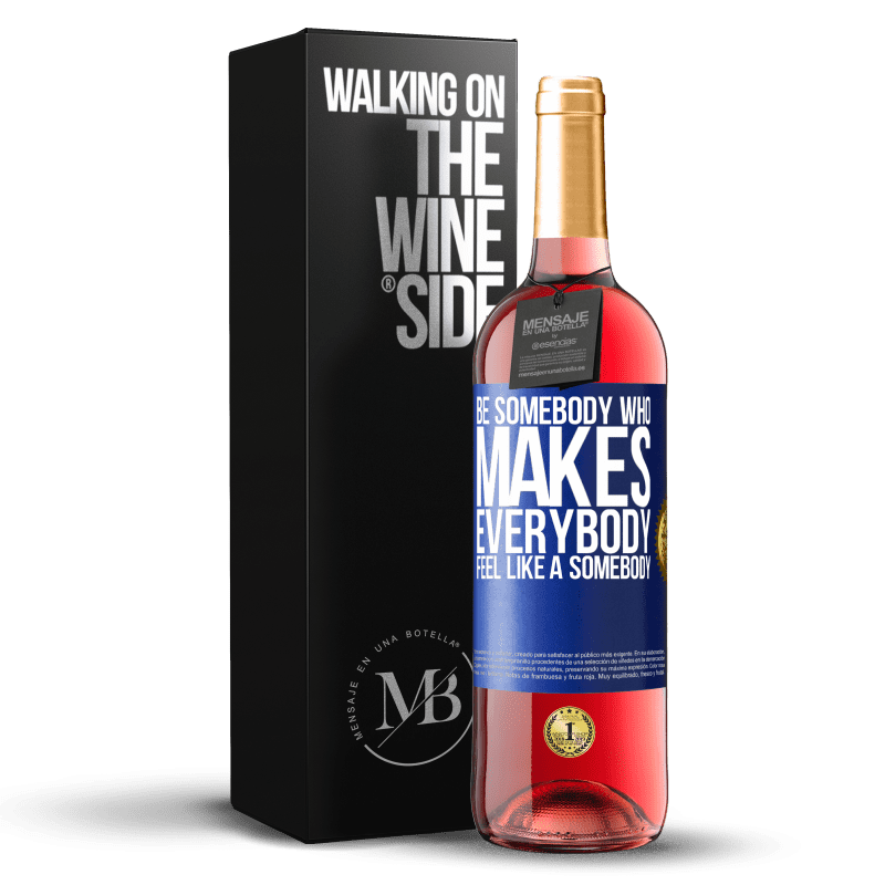 29,95 € Envio grátis | Vinho rosé Edição ROSÉ Be somebody who makes everybody feel like a somebody Etiqueta Azul. Etiqueta personalizável Vinho jovem Colheita 2025 Tempranillo
