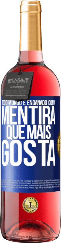 29,95 € | Vinho rosé Edição ROSÉ Todo mundo é enganado com a mentira que mais gosta Etiqueta Azul. Etiqueta personalizável Vinho jovem Colheita 2024 Tempranillo