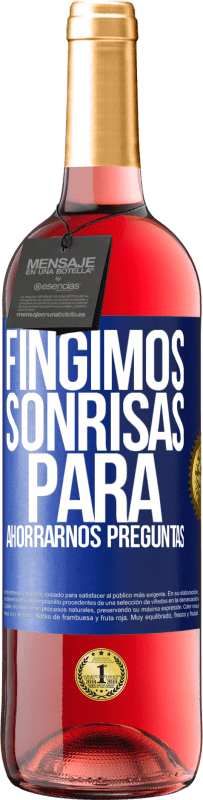 29,95 € | Vino Rosado Edición ROSÉ Fingimos sonrisas para ahorrarnos preguntas Etiqueta Azul. Etiqueta personalizable Vino joven Cosecha 2025 Tempranillo
