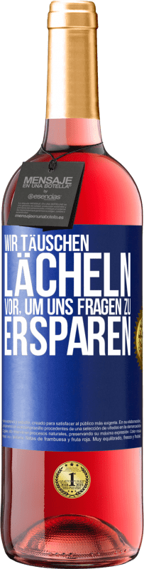 29,95 € Kostenloser Versand | Roséwein ROSÉ Ausgabe Wir täuschen Lächeln vor, um uns Fragen zu ersparen Blaue Markierung. Anpassbares Etikett Junger Wein Ernte 2023 Tempranillo