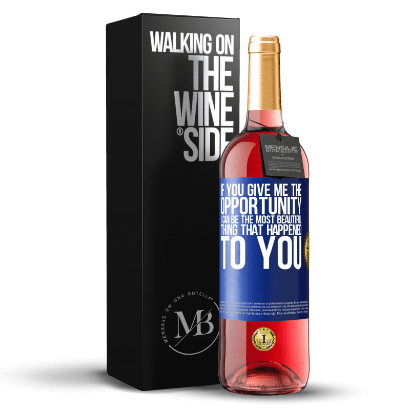 29,95 € Free Shipping | Rosé Wine ROSÉ Edition If you give me the opportunity, I can be the most beautiful thing that happened to you Blue Label. Customizable label Young wine Harvest 2024 Tempranillo