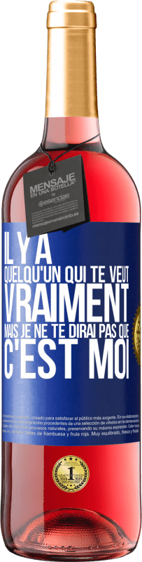 29,95 € Envoi gratuit | Vin rosé Édition ROSÉ Il y a quelqu'un qui te veut vraiment mais je ne te dirai pas que c'est moi Étiquette Bleue. Étiquette personnalisable Vin jeune Récolte 2025 Tempranillo