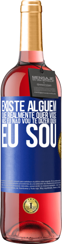 29,95 € | Vinho rosé Edição ROSÉ Existe alguém que realmente quer você, mas eu não vou te dizer quem eu sou Etiqueta Azul. Etiqueta personalizável Vinho jovem Colheita 2024 Tempranillo