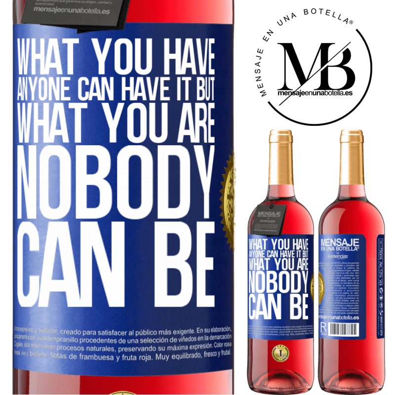 24,95 € Free Shipping | Rosé Wine ROSÉ Edition What you have anyone can have it, but what you are nobody can be Blue Label. Customizable label Young wine Harvest 2021 Tempranillo