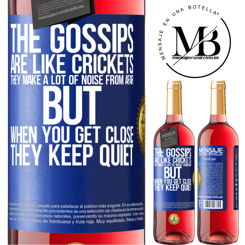 29,95 € Free Shipping | Rosé Wine ROSÉ Edition The gossips are like crickets, they make a lot of noise from afar, but when you get close they keep quiet Blue Label. Customizable label Young wine Harvest 2021 Tempranillo