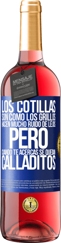 29,95 € | Vino Rosado Edición ROSÉ Los cotillas son como los grillos, hacen mucho ruido de lejos, pero cuando te acercas se quedan calladitos Etiqueta Azul. Etiqueta personalizable Vino joven Cosecha 2023 Tempranillo