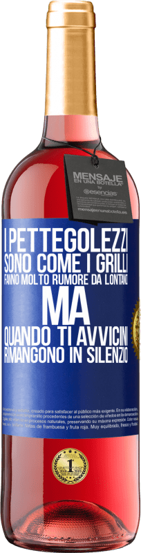 29,95 € | Vino rosato Edizione ROSÉ I pettegolezzi sono come i grilli, fanno molto rumore da lontano, ma quando ti avvicini rimangono in silenzio Etichetta Blu. Etichetta personalizzabile Vino giovane Raccogliere 2025 Tempranillo