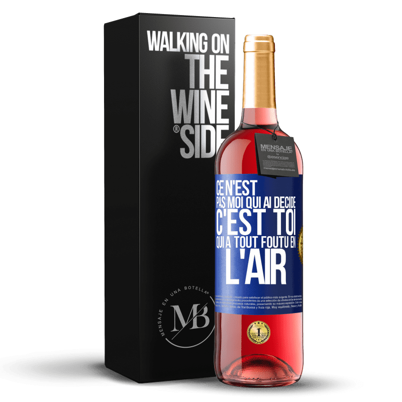 29,95 € Envoi gratuit | Vin rosé Édition ROSÉ Ce n'est pas moi qui ai décidé, c'est toi qui a tout foutu en l'air Étiquette Bleue. Étiquette personnalisable Vin jeune Récolte 2024 Tempranillo