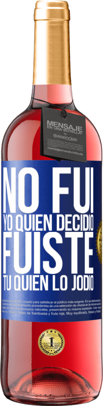 29,95 € | Vino Rosado Edición ROSÉ No fui yo quien decidió, fuiste tú quien lo jodió Etiqueta Azul. Etiqueta personalizable Vino joven Cosecha 2024 Tempranillo