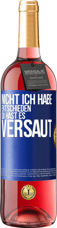 29,95 € | Roséwein ROSÉ Ausgabe Nicht ich habe entschieden, du hast es versaut Blaue Markierung. Anpassbares Etikett Junger Wein Ernte 2024 Tempranillo