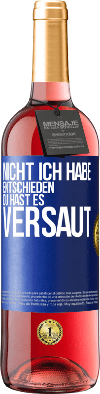 29,95 € | Roséwein ROSÉ Ausgabe Nicht ich habe entschieden, du hast es versaut Blaue Markierung. Anpassbares Etikett Junger Wein Ernte 2025 Tempranillo