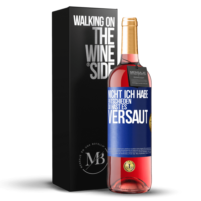 29,95 € Kostenloser Versand | Roséwein ROSÉ Ausgabe Nicht ich habe entschieden, du hast es versaut Blaue Markierung. Anpassbares Etikett Junger Wein Ernte 2024 Tempranillo