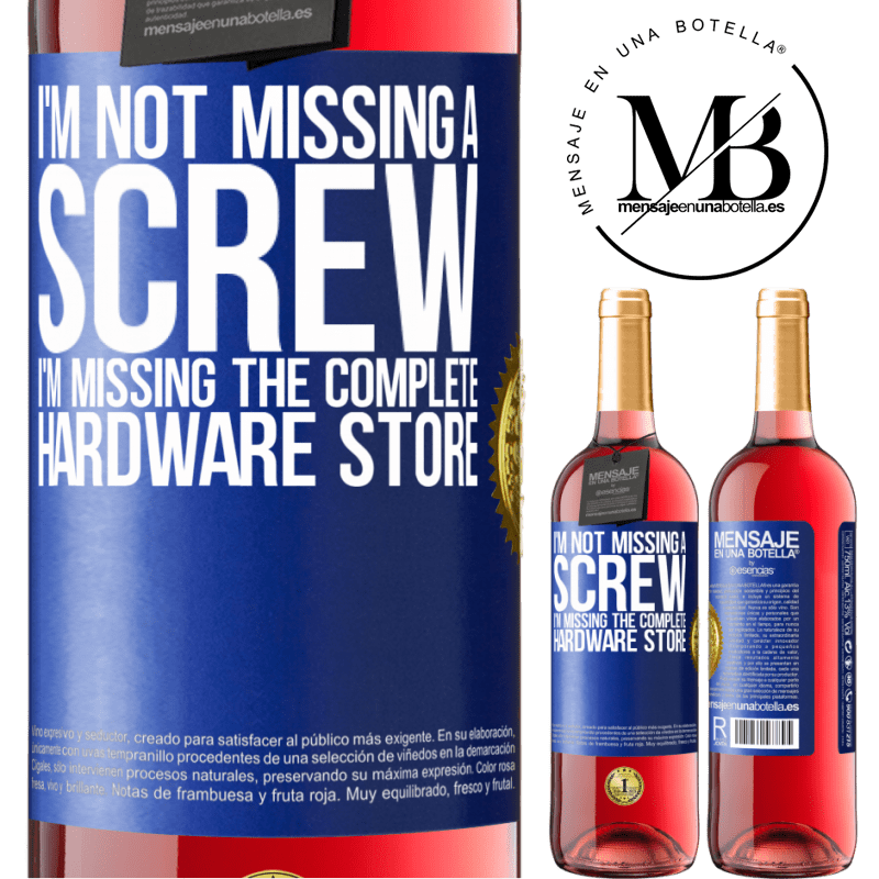 24,95 € Free Shipping | Rosé Wine ROSÉ Edition I'm not missing a screw, I'm missing the complete hardware store Blue Label. Customizable label Young wine Harvest 2021 Tempranillo