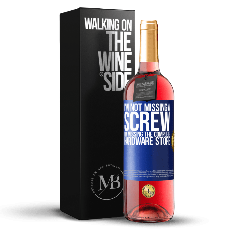 29,95 € Free Shipping | Rosé Wine ROSÉ Edition I'm not missing a screw, I'm missing the complete hardware store Blue Label. Customizable label Young wine Harvest 2023 Tempranillo