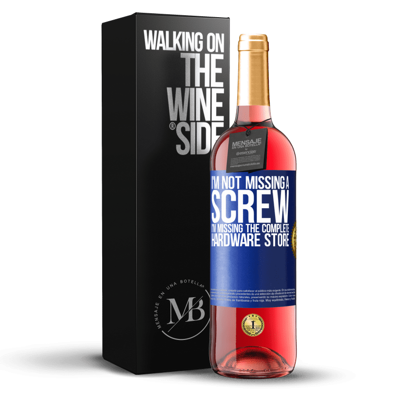 29,95 € Free Shipping | Rosé Wine ROSÉ Edition I'm not missing a screw, I'm missing the complete hardware store Blue Label. Customizable label Young wine Harvest 2024 Tempranillo