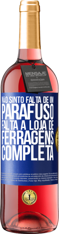 «Não sinto falta de um parafuso, falta a loja de ferragens completa» Edição ROSÉ