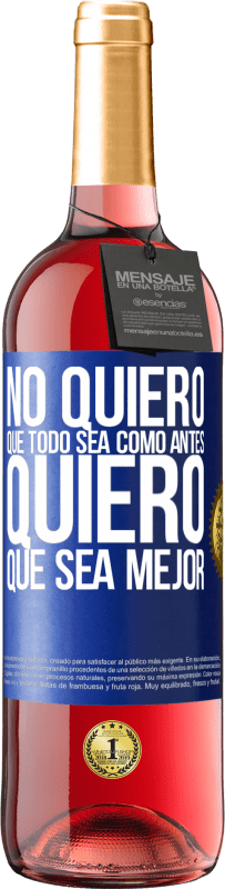 «No quiero que todo sea como antes, quiero que sea mejor» Edición ROSÉ