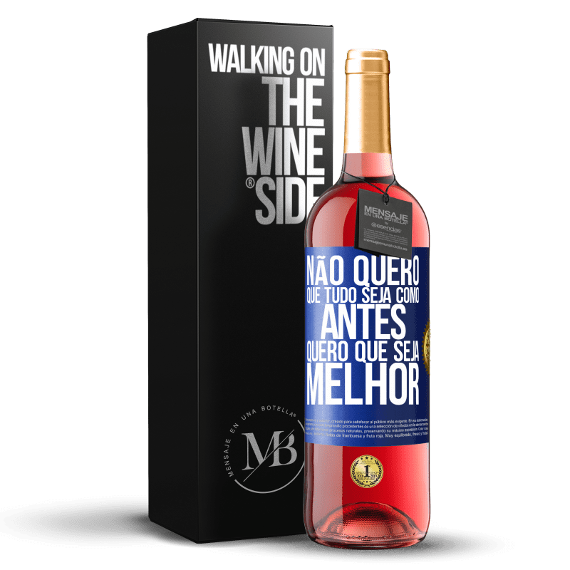 29,95 € Envio grátis | Vinho rosé Edição ROSÉ Não quero que tudo seja como antes, quero que seja melhor Etiqueta Azul. Etiqueta personalizável Vinho jovem Colheita 2024 Tempranillo