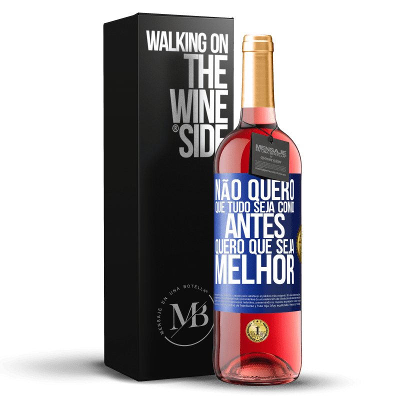 29,95 € Envio grátis | Vinho rosé Edição ROSÉ Não quero que tudo seja como antes, quero que seja melhor Etiqueta Azul. Etiqueta personalizável Vinho jovem Colheita 2025 Tempranillo