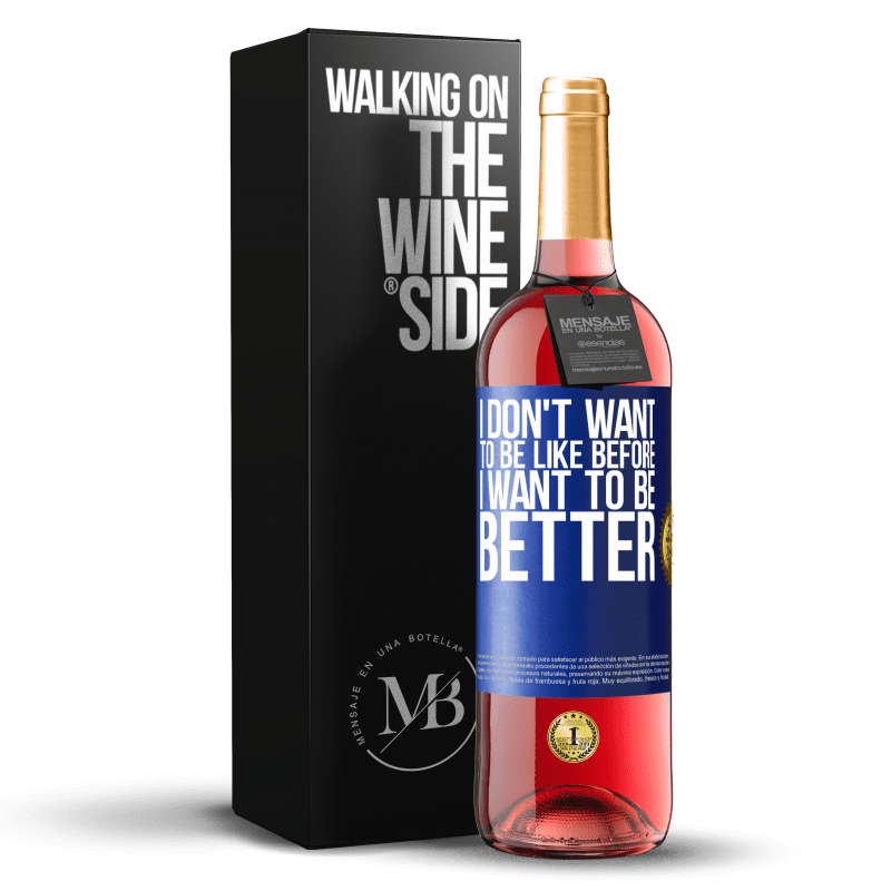 29,95 € Free Shipping | Rosé Wine ROSÉ Edition I don't want to be like before, I want to be better Blue Label. Customizable label Young wine Harvest 2024 Tempranillo