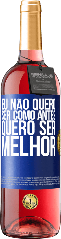 29,95 € | Vinho rosé Edição ROSÉ Eu não quero ser como antes, quero ser melhor Etiqueta Azul. Etiqueta personalizável Vinho jovem Colheita 2024 Tempranillo