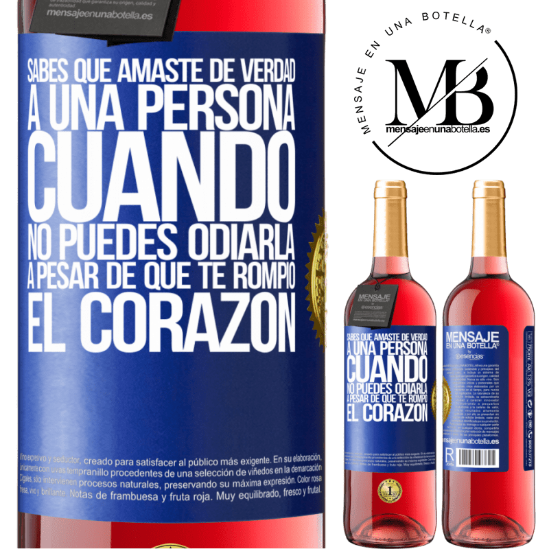 29,95 € Envío gratis | Vino Rosado Edición ROSÉ Sabes que amaste de verdad a una persona cuando no puedes odiarla a pesar de que te rompió el corazón Etiqueta Azul. Etiqueta personalizable Vino joven Cosecha 2024 Tempranillo