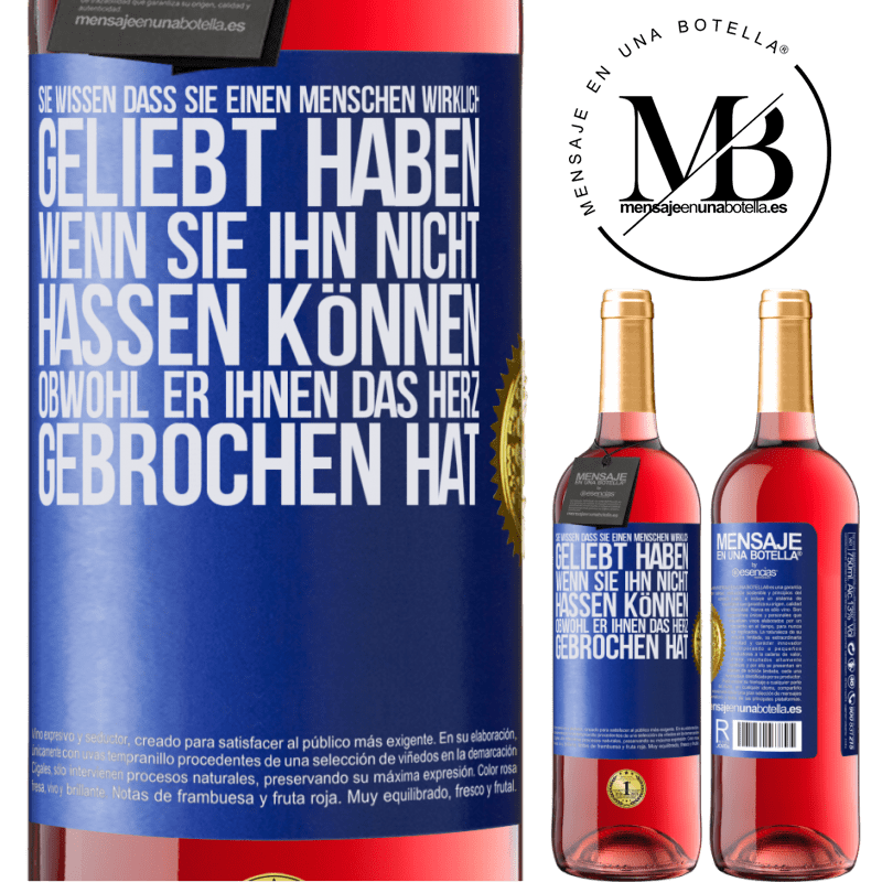 29,95 € Kostenloser Versand | Roséwein ROSÉ Ausgabe Man weiß, dass man einen Menschen wirklich geliebt habt, wenn man ihn nicht hassen kann, obwohl er dir das Herz gebrochen hat Blaue Markierung. Anpassbares Etikett Junger Wein Ernte 2024 Tempranillo