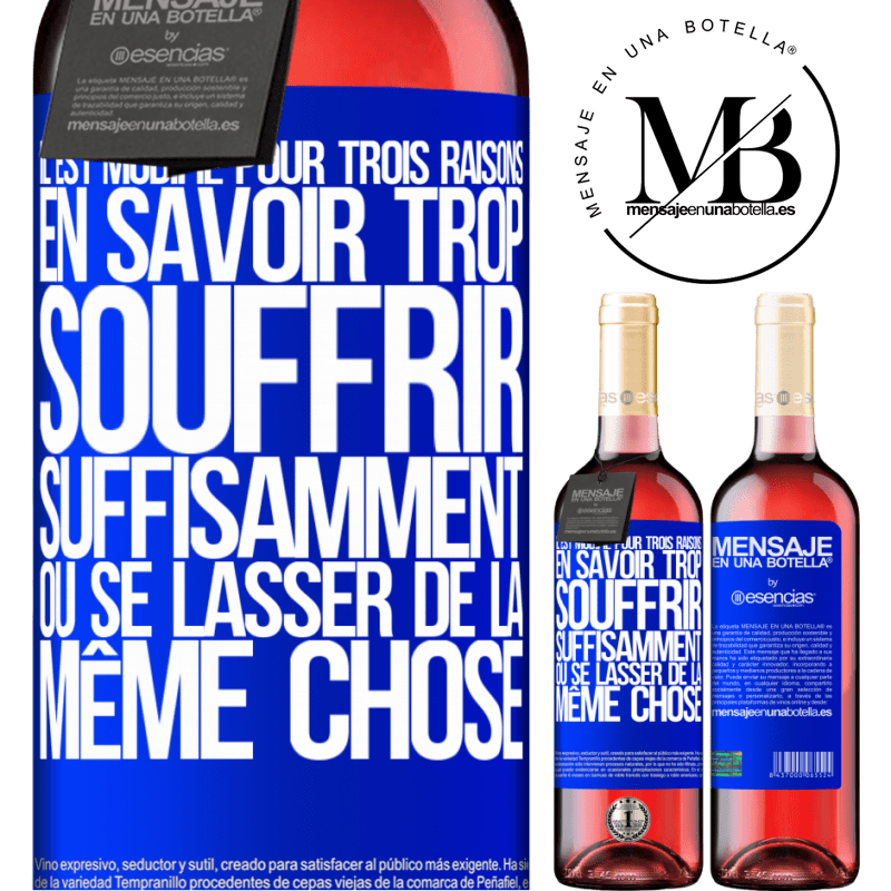 «Nous changeons pour trois raisons Nous savons trop, nous avons suffisamment souffert ou nous sommes lassés de la même chose» Édition ROSÉ