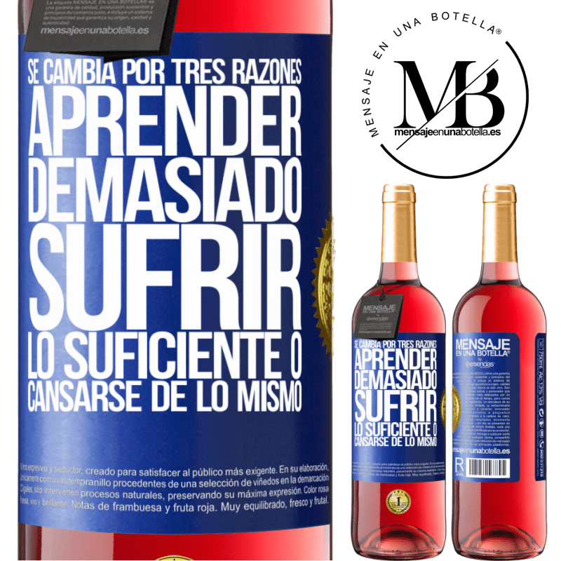 29,95 € Envío gratis | Vino Rosado Edición ROSÉ Se cambia por tres razones. Aprender demasiado, sufrir lo suficiente o cansarse de lo mismo Etiqueta Azul. Etiqueta personalizable Vino joven Cosecha 2024 Tempranillo