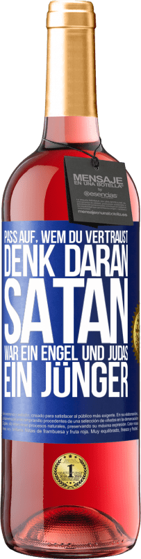 29,95 € | Roséwein ROSÉ Ausgabe Pass auf, wem du vertraust. Denk daran, Satan war ein Engel und Judas ein Jünger Blaue Markierung. Anpassbares Etikett Junger Wein Ernte 2024 Tempranillo