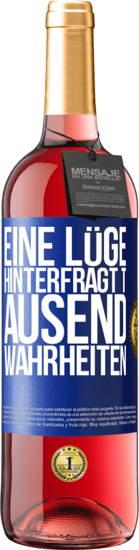 Kostenloser Versand | Roséwein ROSÉ Ausgabe Eine Lüge hinterfragt tausend Wahrheiten Blaue Markierung. Anpassbares Etikett Junger Wein Ernte 2023 Tempranillo