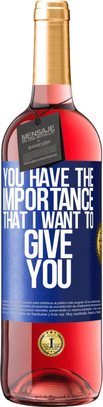 29,95 € | Rosé Wine ROSÉ Edition You have the importance that I want to give you Blue Label. Customizable label Young wine Harvest 2024 Tempranillo