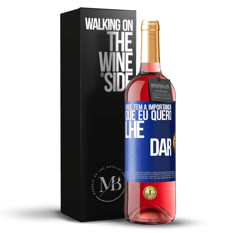 29,95 € Envio grátis | Vinho rosé Edição ROSÉ Você tem a importância que eu quero lhe dar Etiqueta Azul. Etiqueta personalizável Vinho jovem Colheita 2024 Tempranillo