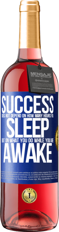 29,95 € | Rosé Wine ROSÉ Edition Success does not depend on how many hours you sleep, but on what you do while you are awake Blue Label. Customizable label Young wine Harvest 2024 Tempranillo