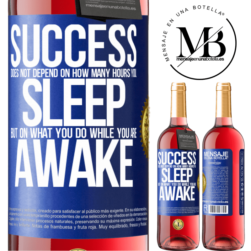 24,95 € Free Shipping | Rosé Wine ROSÉ Edition Success does not depend on how many hours you sleep, but on what you do while you are awake Blue Label. Customizable label Young wine Harvest 2021 Tempranillo