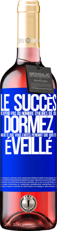 29,95 € Envoi gratuit | Vin rosé Édition ROSÉ Le succès ne dépend pas du nombre d'heures que vous dormez, mais de ce que vous faites pendant que vous êtes éveillé Étiquette Bleue. Étiquette personnalisable Vin jeune Récolte 2025 Tempranillo