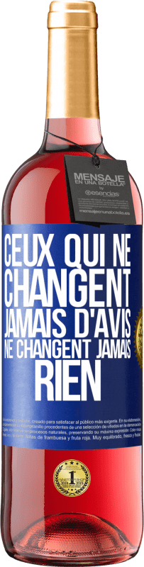 29,95 € Envoi gratuit | Vin rosé Édition ROSÉ Ceux qui ne changent jamais d'avis, ne changent jamais rien Étiquette Bleue. Étiquette personnalisable Vin jeune Récolte 2024 Tempranillo