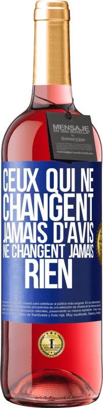 29,95 € | Vin rosé Édition ROSÉ Ceux qui ne changent jamais d'avis, ne changent jamais rien Étiquette Bleue. Étiquette personnalisable Vin jeune Récolte 2025 Tempranillo