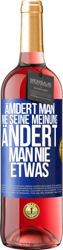 29,95 € | Roséwein ROSÉ Ausgabe Ämdert man nie seine Meinung, ändert man nie etwas Blaue Markierung. Anpassbares Etikett Junger Wein Ernte 2025 Tempranillo