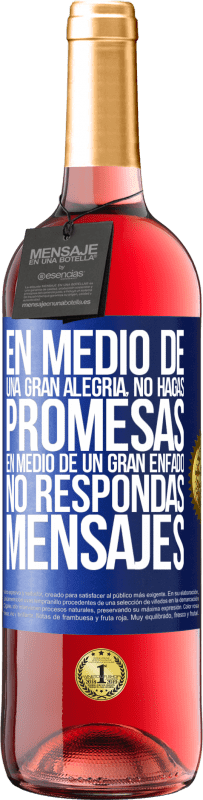 29,95 € Envío gratis | Vino Rosado Edición ROSÉ En medio de una gran alegría, no hagas promesas. En medio de un gran enfado, no respondas mensajes Etiqueta Azul. Etiqueta personalizable Vino joven Cosecha 2025 Tempranillo