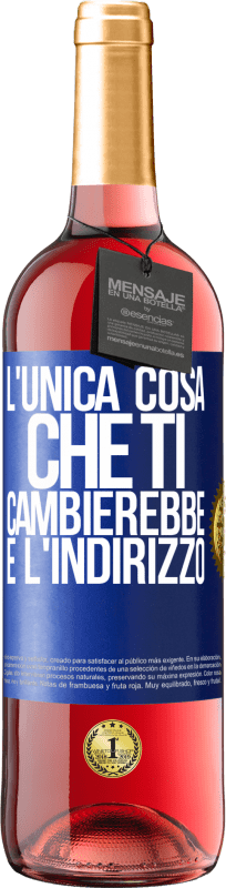 29,95 € Spedizione Gratuita | Vino rosato Edizione ROSÉ L'unica cosa che ti cambierebbe è l'indirizzo Etichetta Blu. Etichetta personalizzabile Vino giovane Raccogliere 2024 Tempranillo