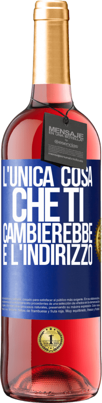 29,95 € Spedizione Gratuita | Vino rosato Edizione ROSÉ L'unica cosa che ti cambierebbe è l'indirizzo Etichetta Blu. Etichetta personalizzabile Vino giovane Raccogliere 2025 Tempranillo
