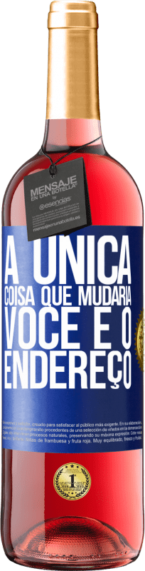 Envio grátis | Vinho rosé Edição ROSÉ A única coisa que mudaria você é o endereço Etiqueta Azul. Etiqueta personalizável Vinho jovem Colheita 2023 Tempranillo